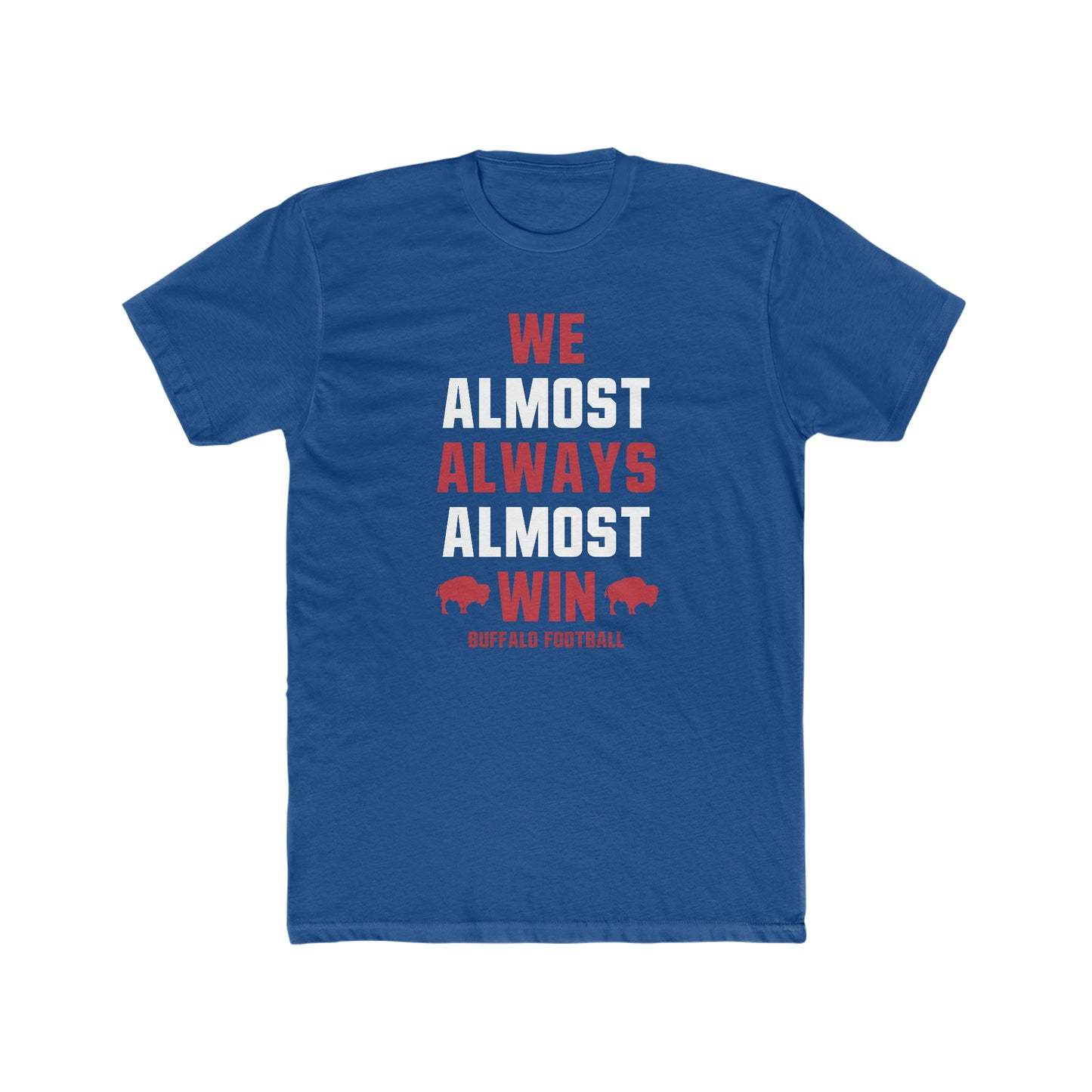 Buffalo Mafia Football - We Almost Always Almost Win Unisex Cotton Crew Tee