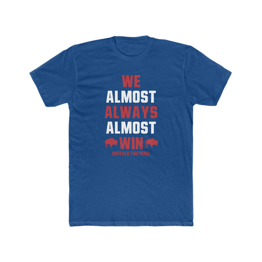 Buffalo Mafia Football - We Almost Always Almost Win Unisex Cotton Crew Tee