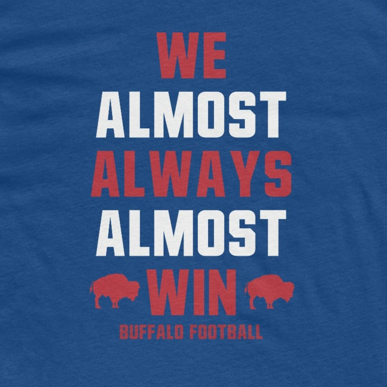 Buffalo Mafia Football - We Almost Always Almost Win Unisex Cotton Crew Tee