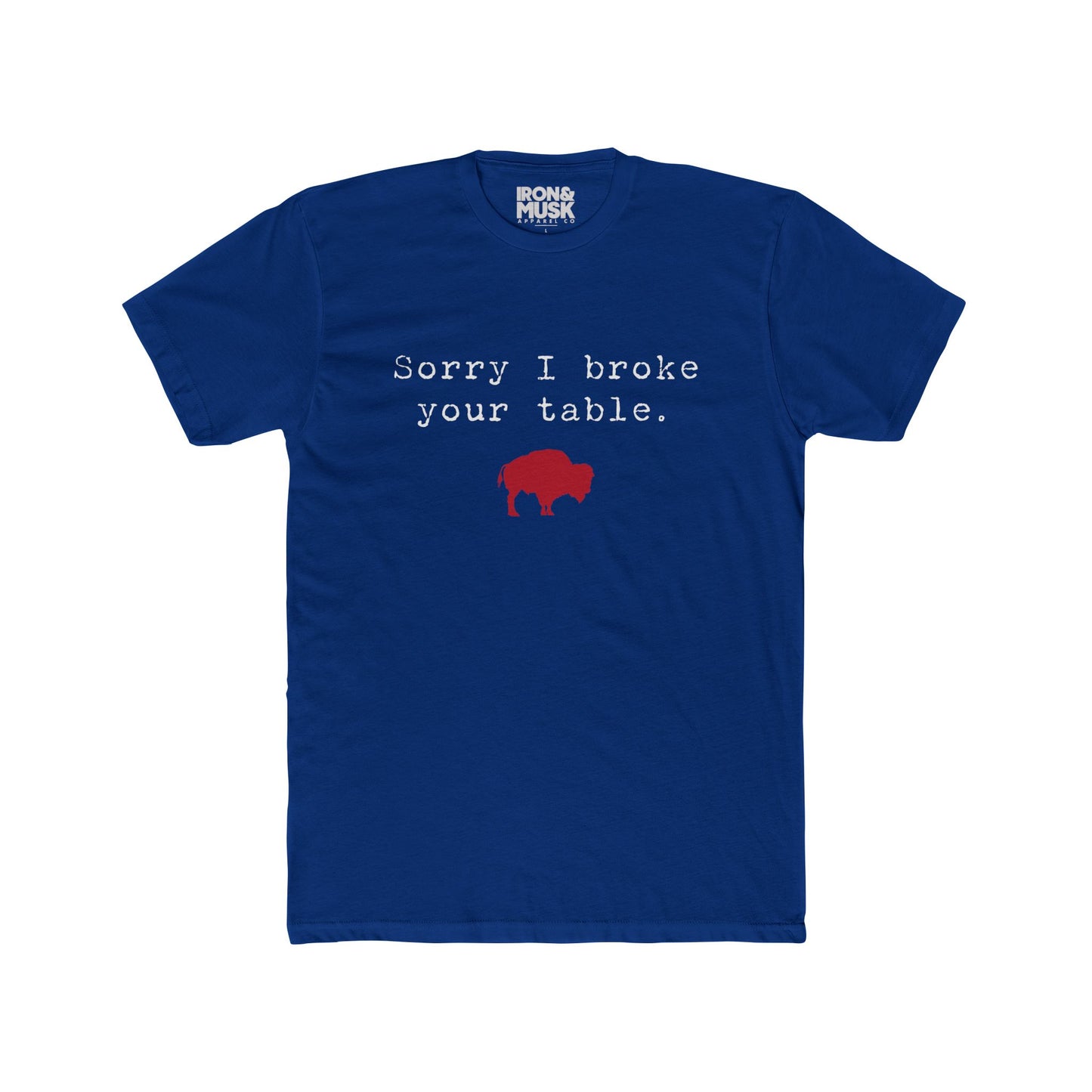 Sorry I broke your table - Funny Buffalo Mafia Shirt - Unisex Cotton Crew Tee