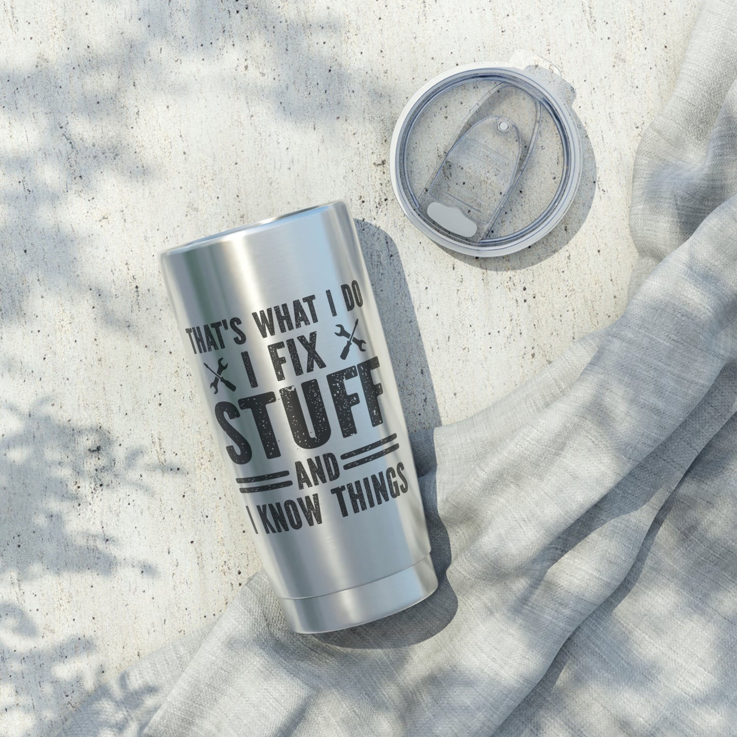 Gift for Dad - Guy - Husband - Brother - I fix stuff and know things 20oz Tumbler