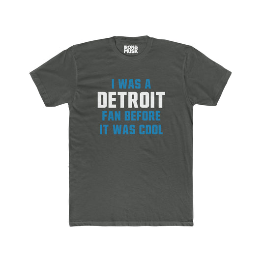 Detroit Football Fan - I was a Detroit fan before it was cool - Unisex Cotton Tee